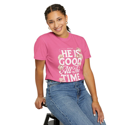 He Is Good All The Time  Unisex Graphic T-Shirt (Comfort Colors)