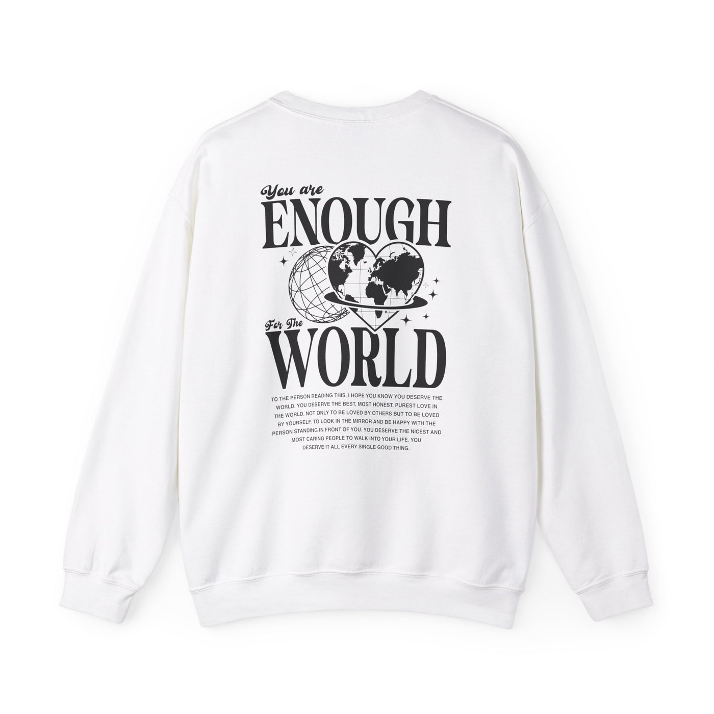 You Are Enough For The World Sweatshirt  (GILDAN)