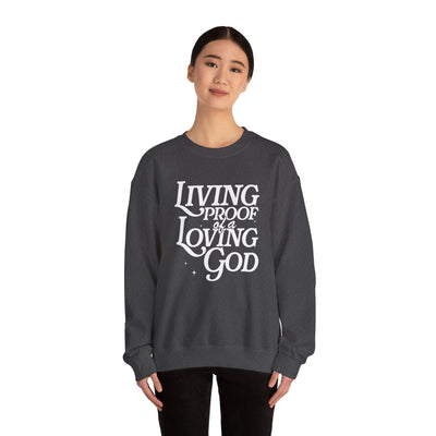 Living Proof of A Loving God Graphic Sweatshirt (GILDAN)