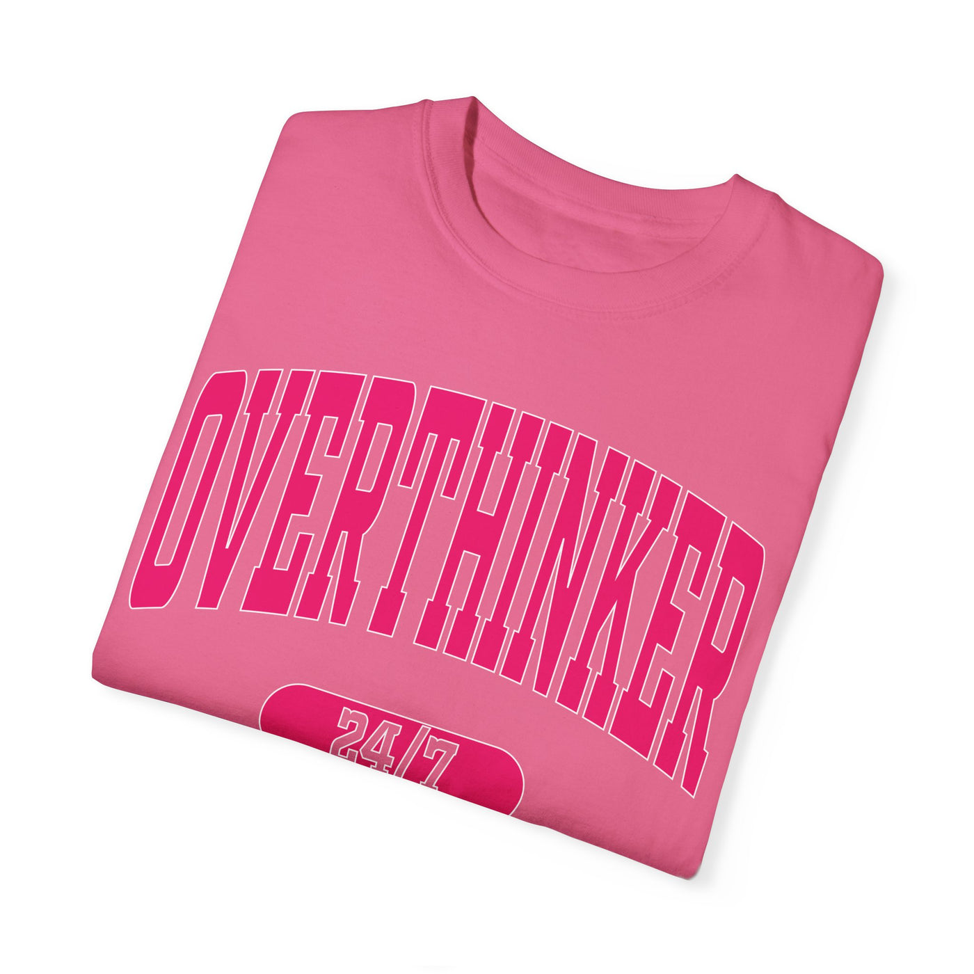 Overthinker 24/7 T-Shirt (Comfort Colors)