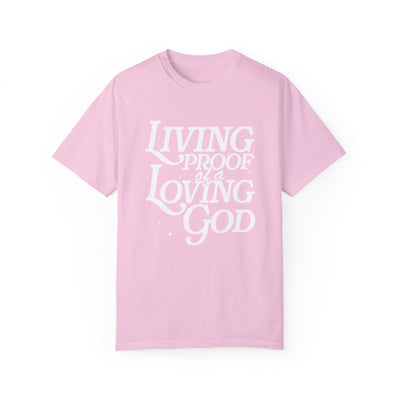 Living Proof of a Loving God Graphic T-shirt (Comfort Colors)