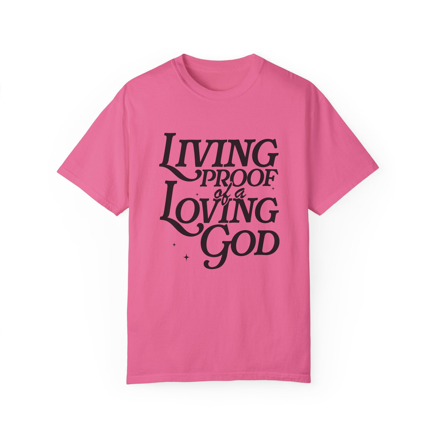 Living Proof of a Loving God Graphic T-shirt (Comfort Colors)