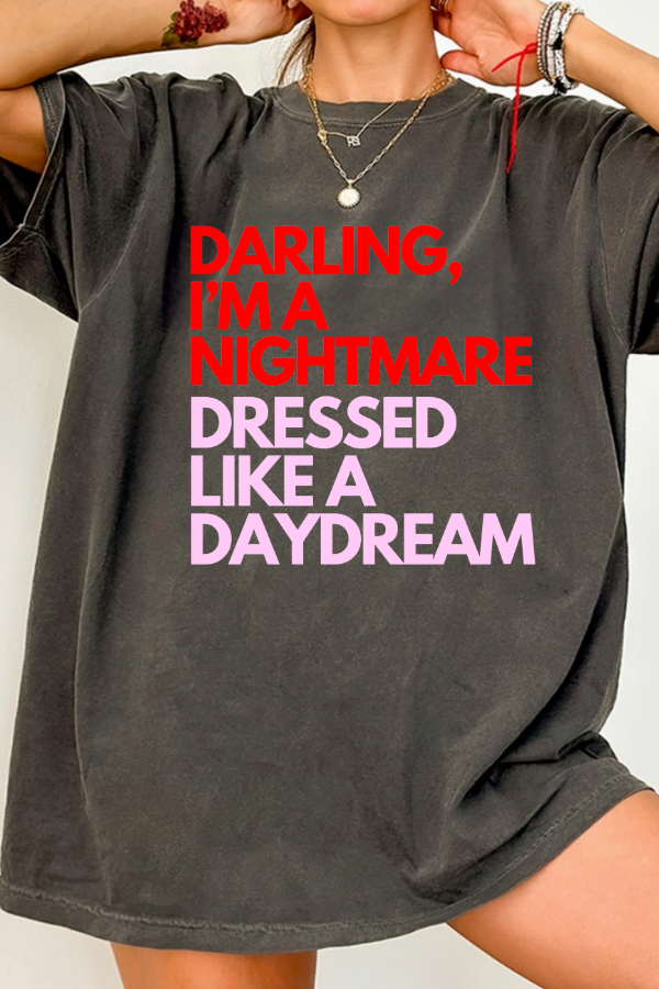 "Darling, I’m a Nightmare Dressed Like a Daydream" T-Shirt (Comfort Colors)