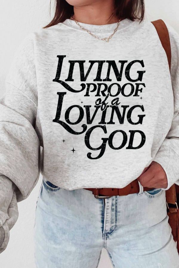 Living Proof of A Loving God Graphic Sweatshirt (GILDAN)