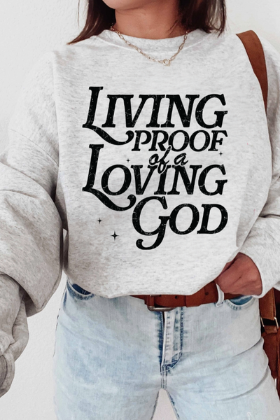 Living Proof of A Loving God Graphic Sweatshirt (GILDAN)