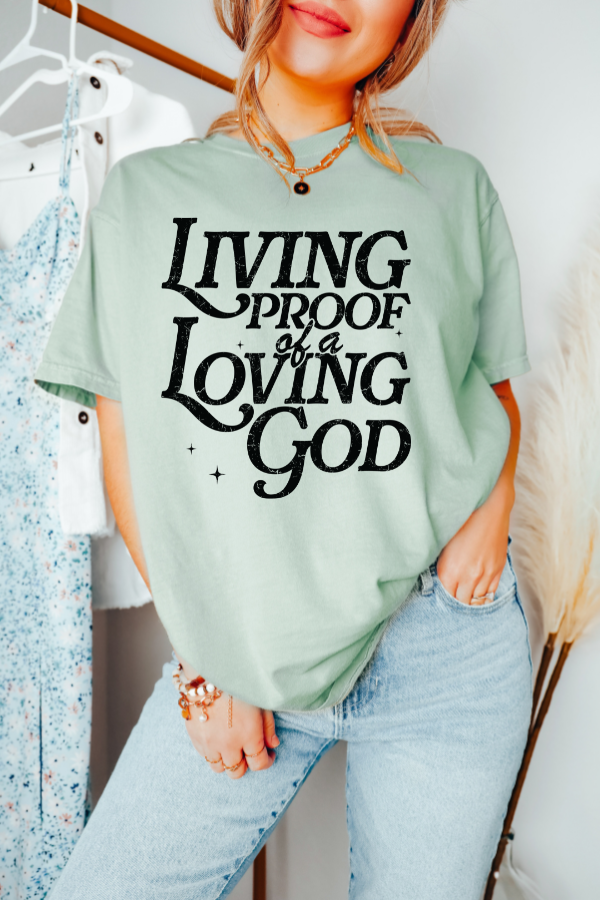 Living Proof of a Loving God Graphic T-shirt (Comfort Colors)