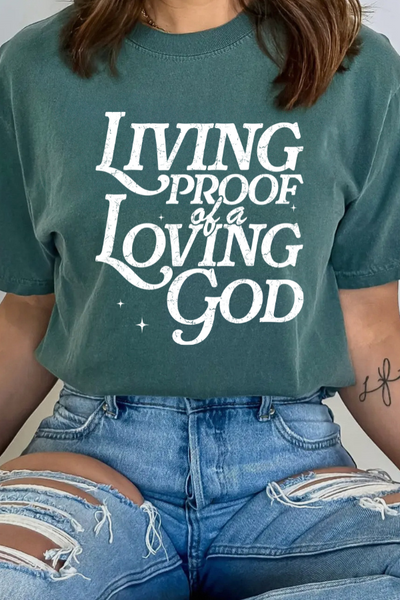 Living Proof of a Loving God Graphic T-shirt (Comfort Colors)