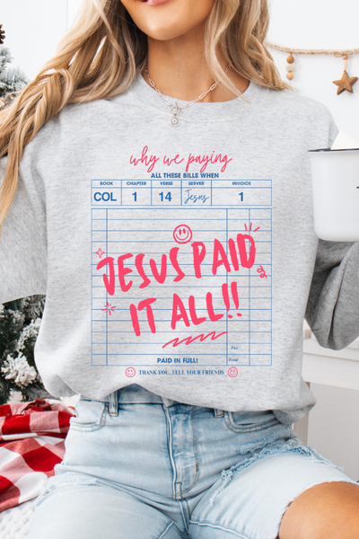 Jesus Paid It All Graphic Sweatshirt (GILDAN)