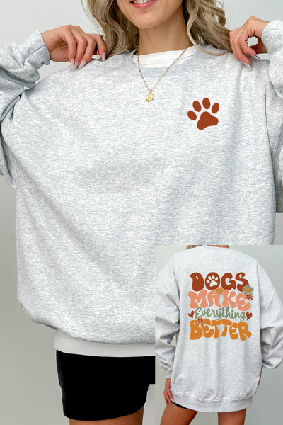Dogs Make Everything Better 2 Sided Print Graphic Sweatshirt (GILDAN)