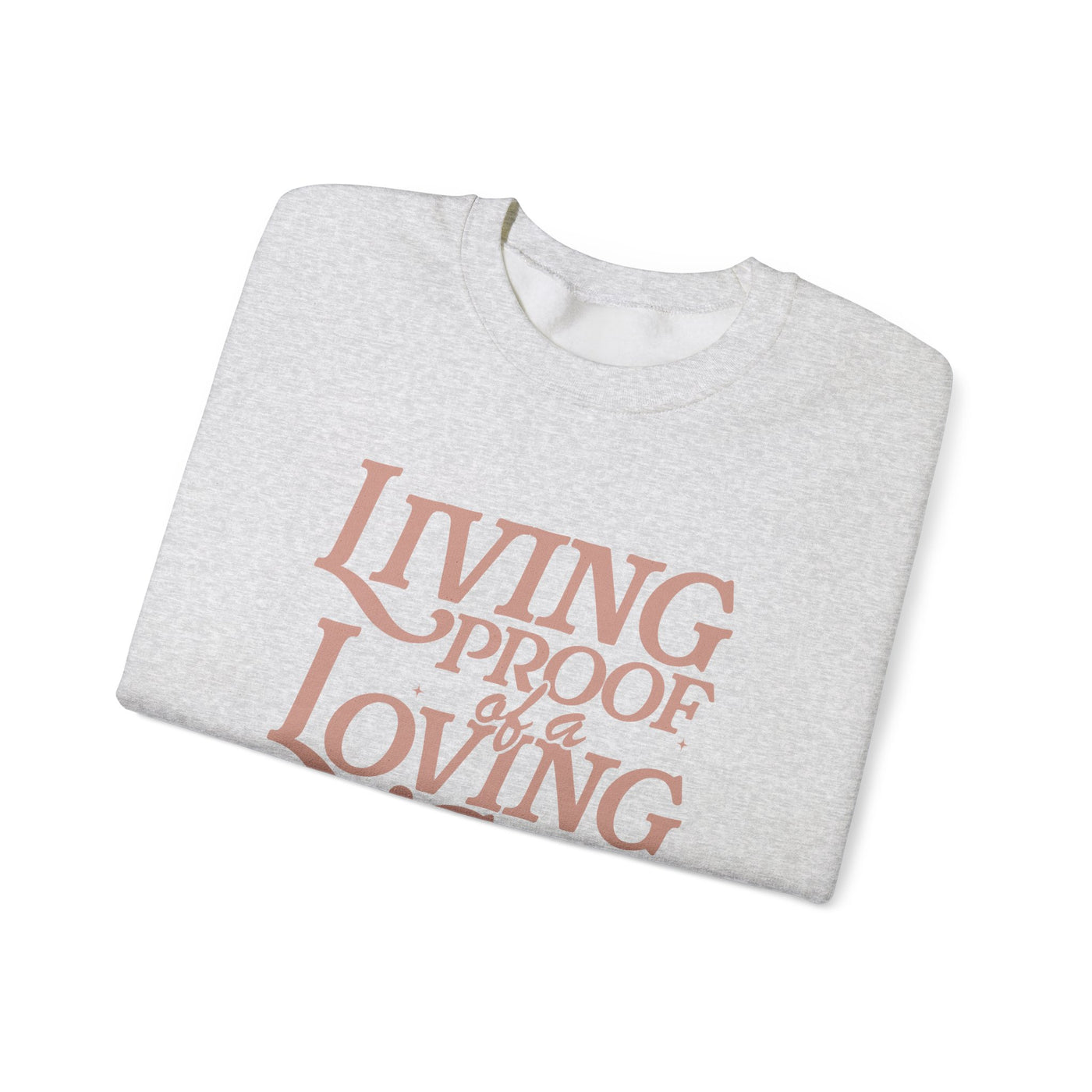 Living Proof of A Loving God Graphic Sweatshirt (GILDAN)