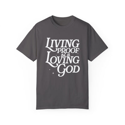 Living Proof of a Loving God Graphic T-shirt (Comfort Colors)