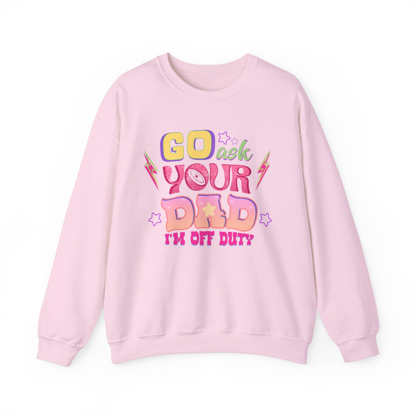 "Go Ask Your Dad, I’m Off Duty" Sweatshirt (GILDAN)