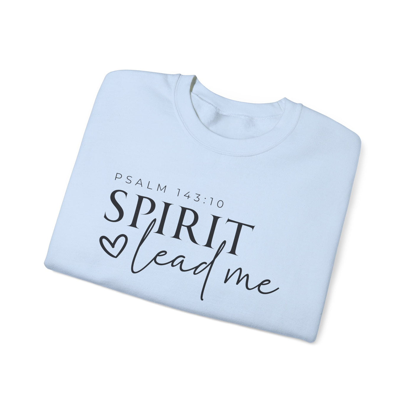 SPIRIT LEAD ME WHERE MY FAITH IS WITHOUT BORDERS SWEATSHIRT - FRONT AND SLEEVE PRINT(GILDAN)