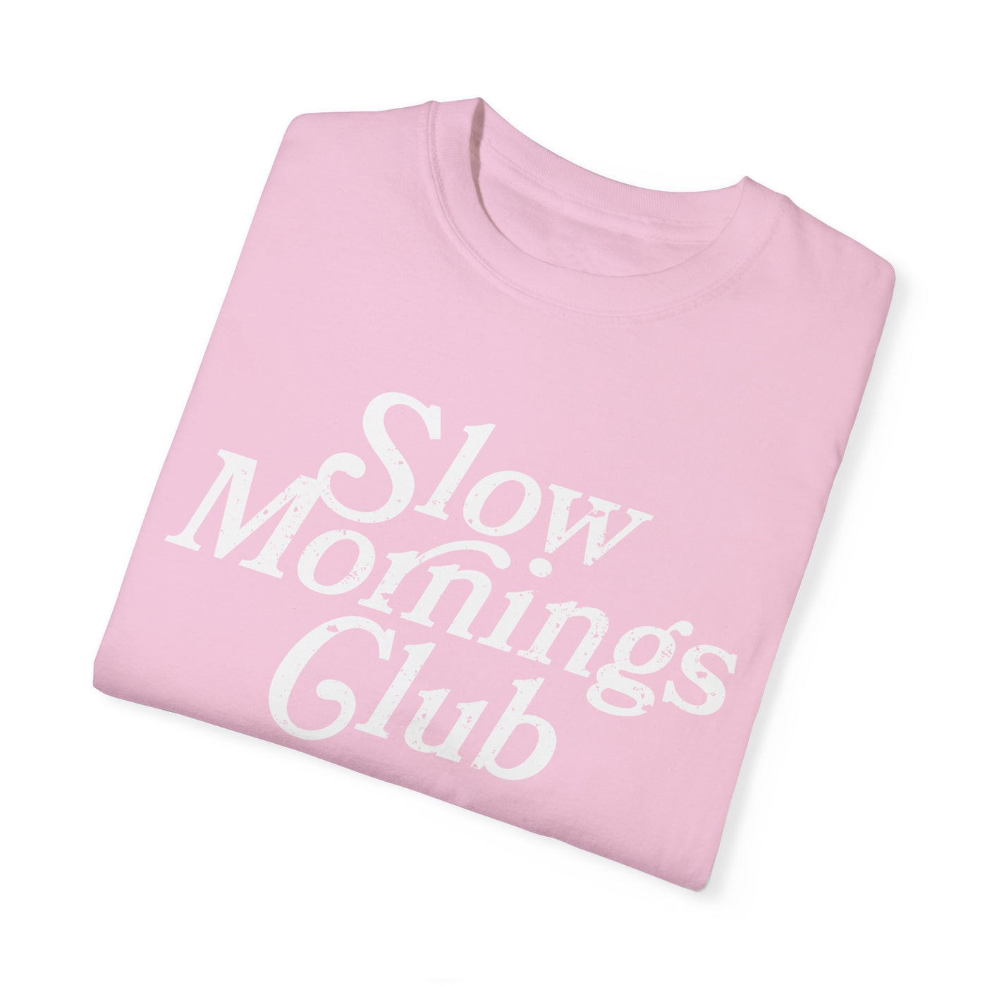 Slow Mornings Club Distressed T-Shirt (COMFORT COLORS)