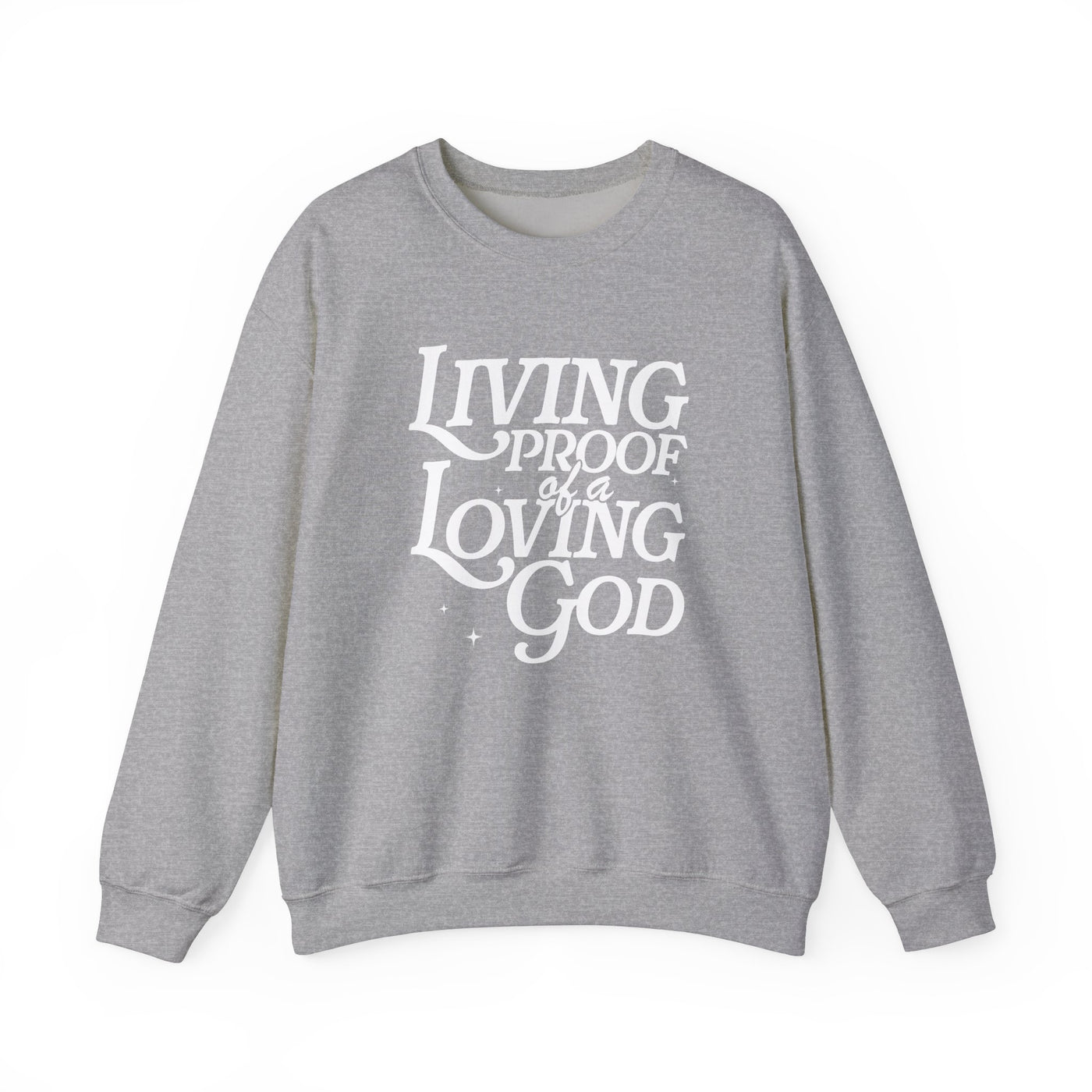 Living Proof of A Loving God Graphic Sweatshirt (GILDAN)