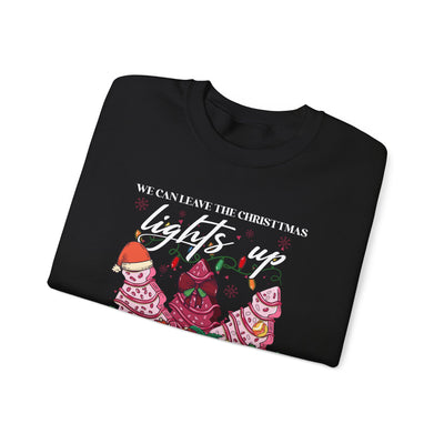 WE CAN LEAVE THE CHRISTMAS LIGHTS UP TIL JANUARY SWEATSHIRT (GILDAN)