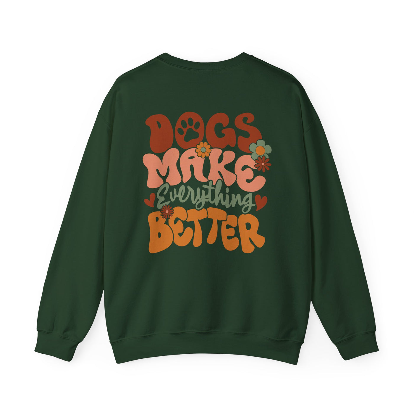 Dogs Make Everything Better 2 Sided Print Graphic Sweatshirt (GILDAN)