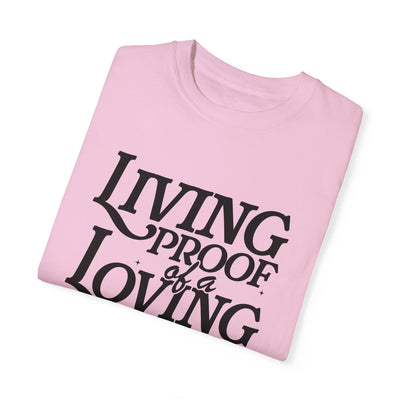 Living Proof of a Loving God Graphic T-shirt (Comfort Colors)