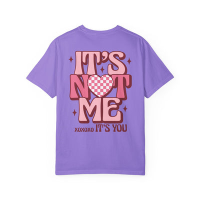 "It’s Not Me, It’s You" 2 sided print T-Shirt (Comfort Colors)