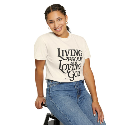 Living Proof of a Loving God Graphic T-shirt (Comfort Colors)