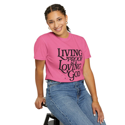 Living Proof of a Loving God Graphic T-shirt (Comfort Colors)