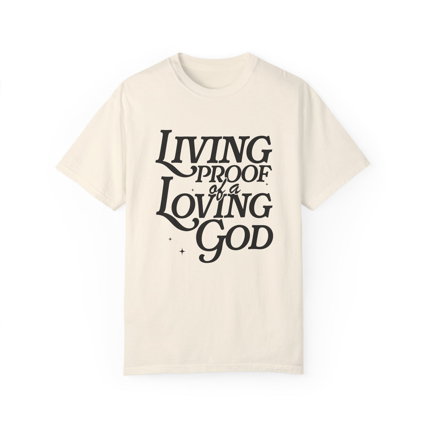 Living Proof of a Loving God Graphic T-shirt (Comfort Colors)