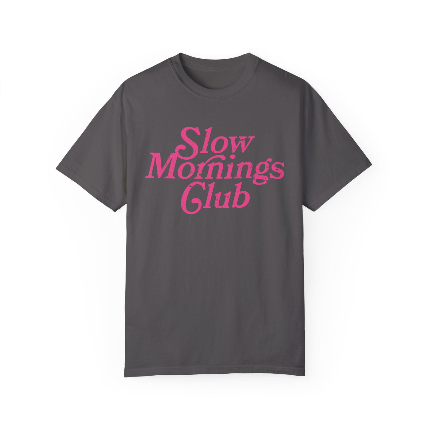 Slow Mornings Club Distressed T-Shirt (COMFORT COLORS)