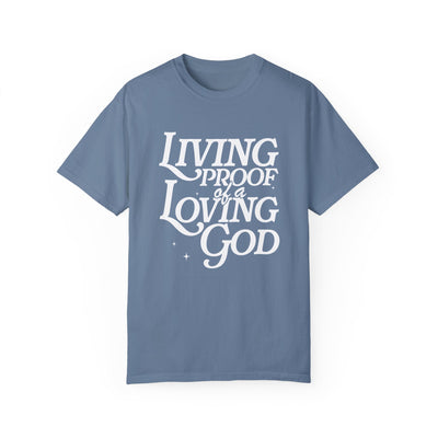 Living Proof of a Loving God Graphic T-shirt (Comfort Colors)