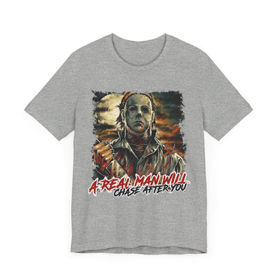 A REAL MAN WILL CHASE YOU HALLOWEEN TEE (Bella and Canvas)