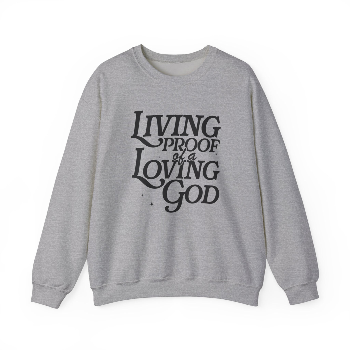 Living Proof of A Loving God Graphic Sweatshirt (GILDAN)