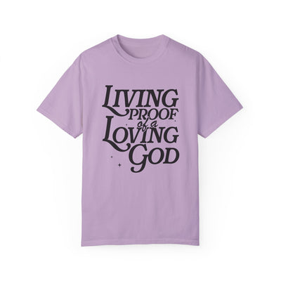 Living Proof of a Loving God Graphic T-shirt (Comfort Colors)