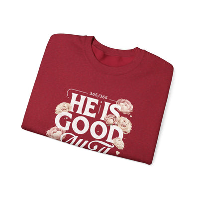 He Is Good All The Time Graphic Sweatshirt (GILDAN)