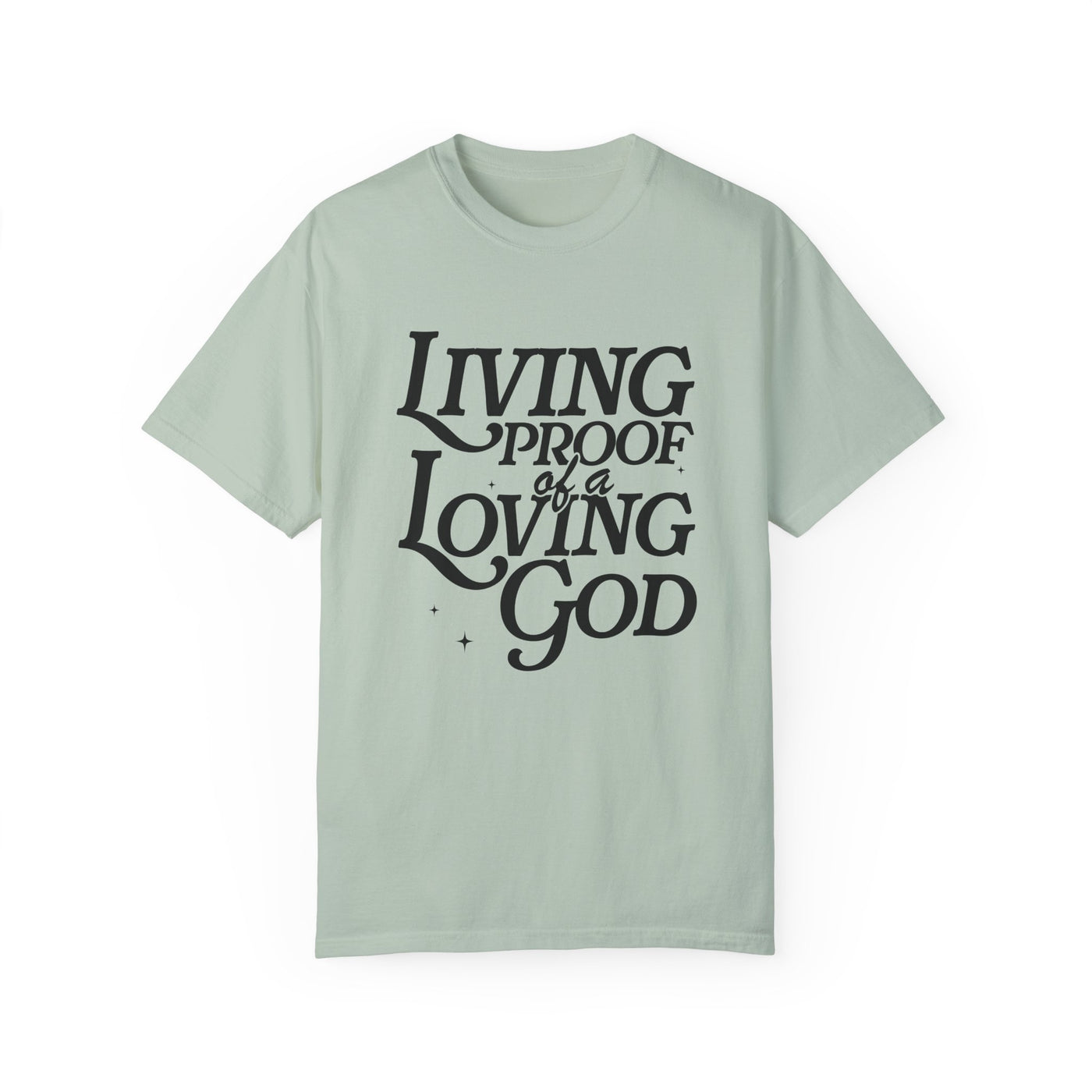 Living Proof of a Loving God Graphic T-shirt (Comfort Colors)