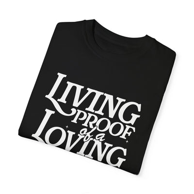 Living Proof of a Loving God Graphic T-shirt (Comfort Colors)