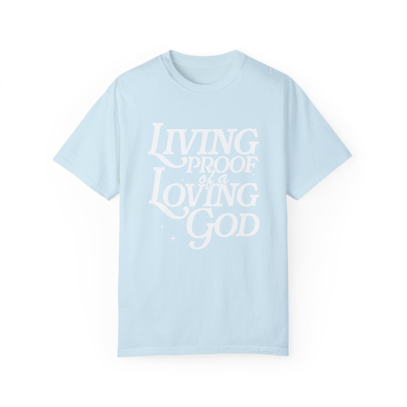 Living Proof of a Loving God Graphic T-shirt (Comfort Colors)