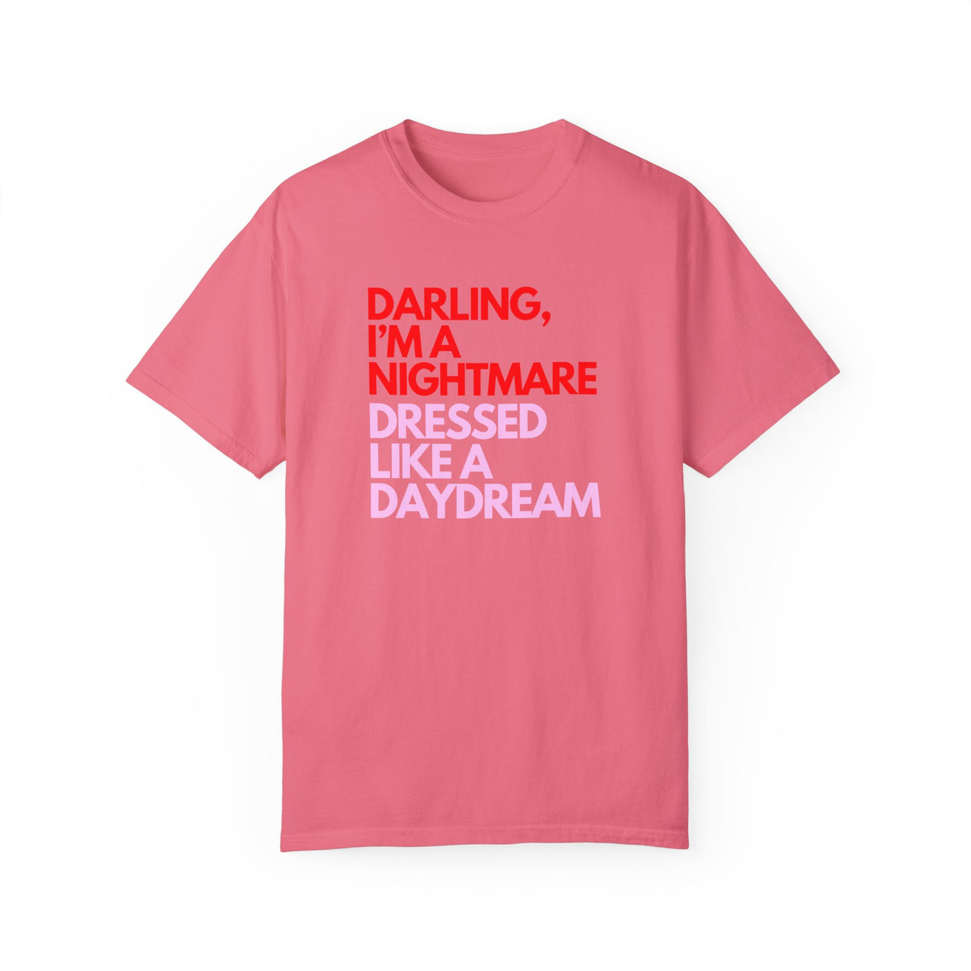 "Darling, I’m a Nightmare Dressed Like a Daydream" T-Shirt (Comfort Colors)