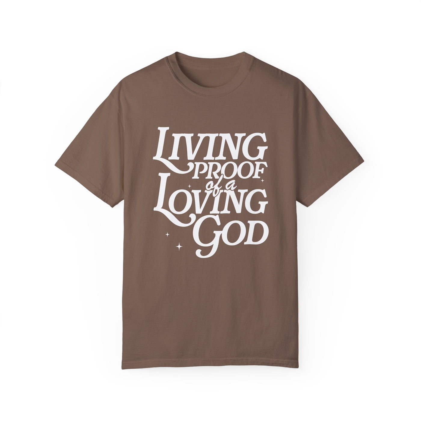 Living Proof of a Loving God Graphic T-shirt (Comfort Colors)
