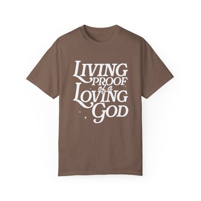Living Proof of a Loving God Graphic T-shirt (Comfort Colors)