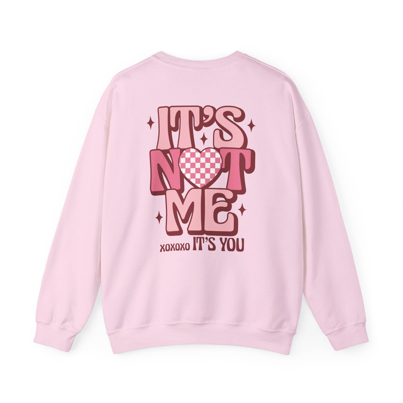 "It’s Not Me, It’s You"  2 sided print Sweatshirt (GILDAN)