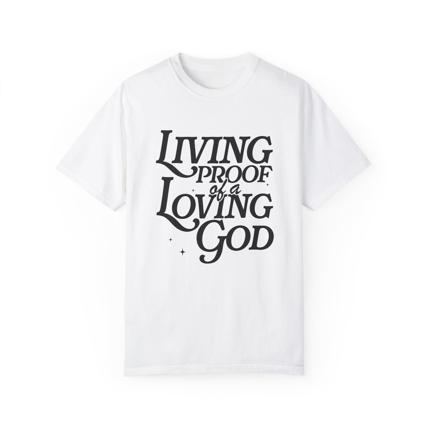 Living Proof of a Loving God Graphic T-shirt (Comfort Colors)