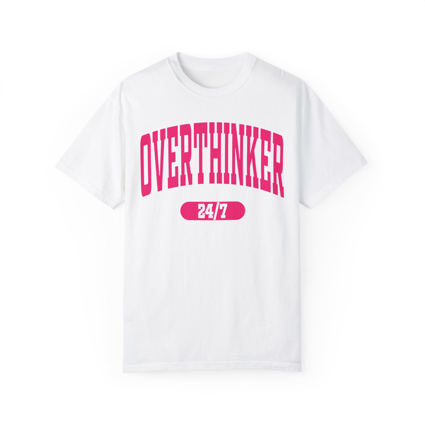 Overthinker 24/7 T-Shirt (Comfort Colors)