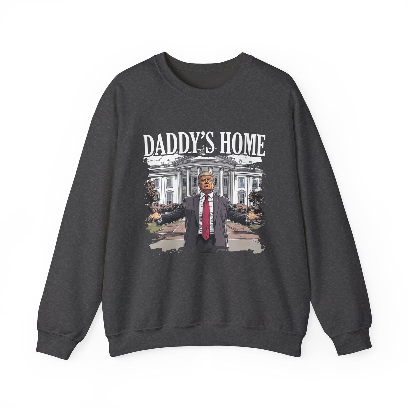 DADDY'S HOME SWEATSHIRT (GILDAN)