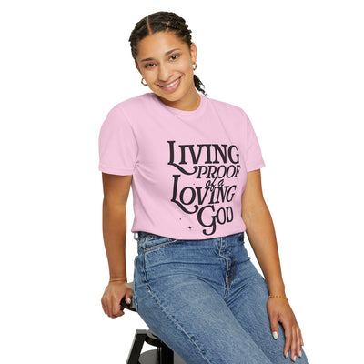 Living Proof of a Loving God Graphic T-shirt (Comfort Colors)