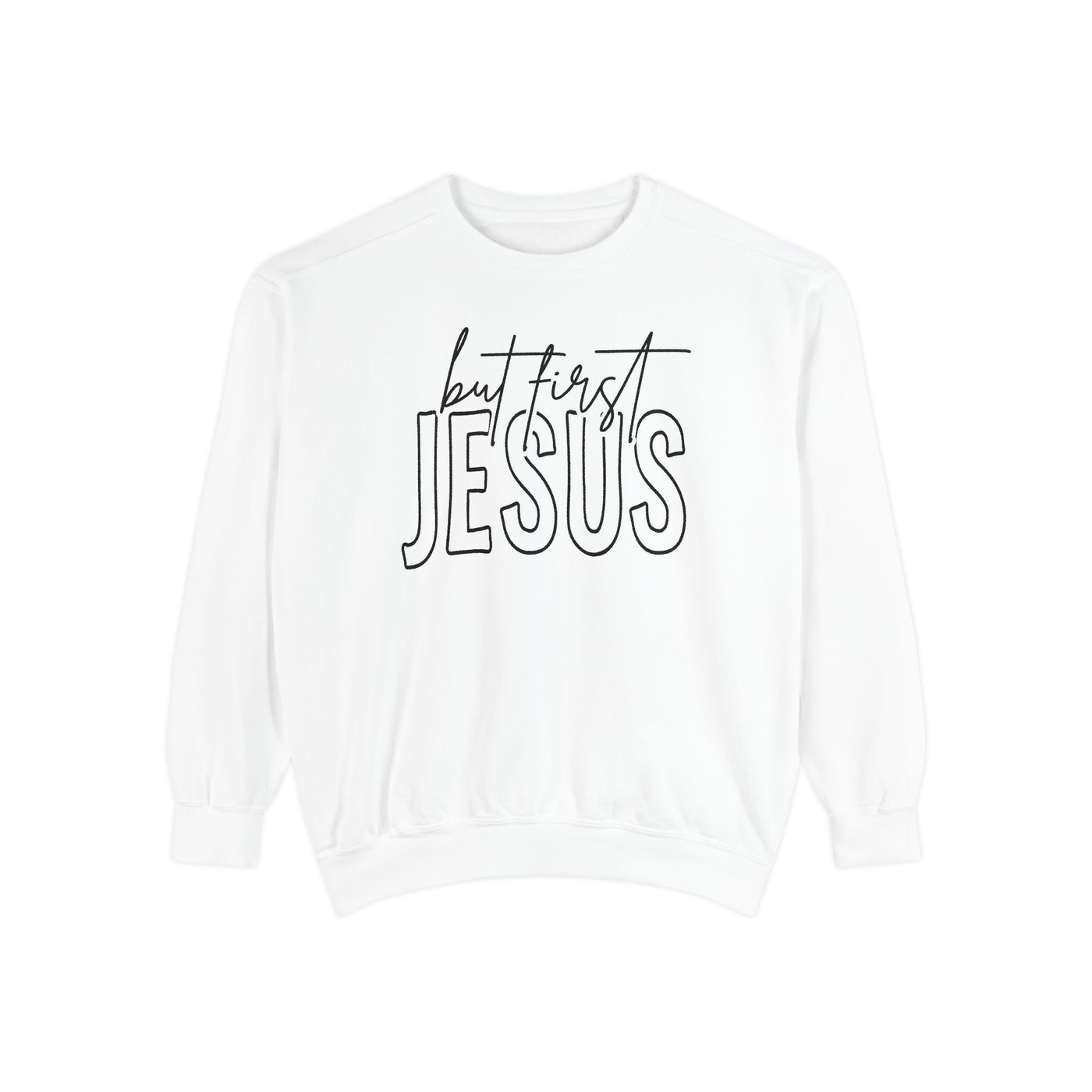 BUT FIRST JESUS SWEATSHIRT (COMFORT COLORS)