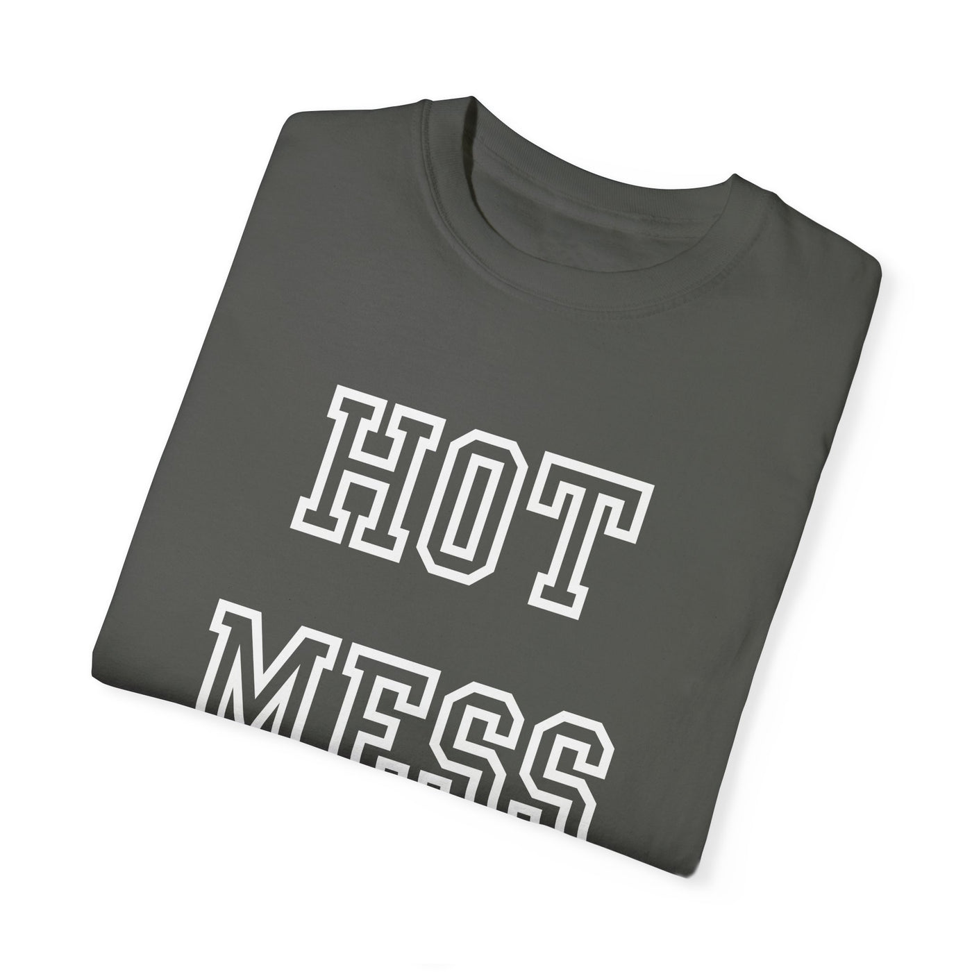 Hot Mess T-Shirt (COMFORT COLORS)