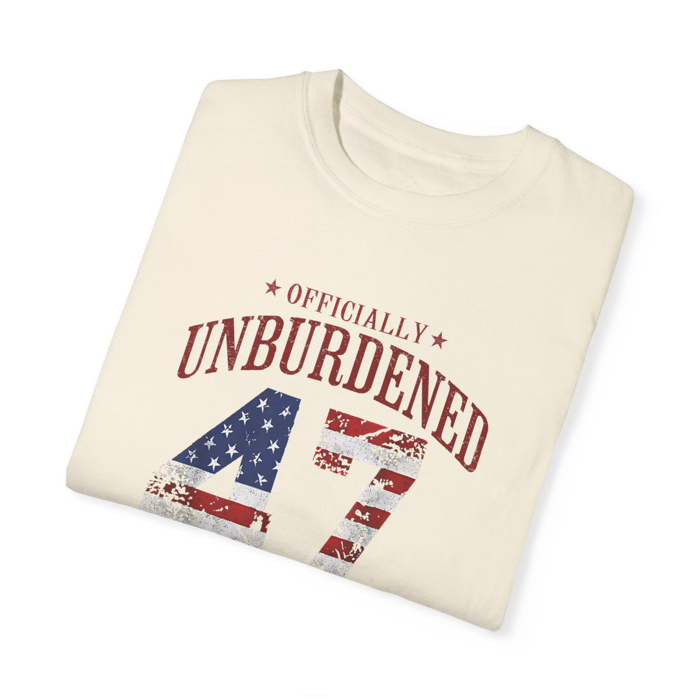 47 OFFICIALLY UNBURDENED BY WHAT HAS BEEN T-SHIRT (COMFORT COLORS)