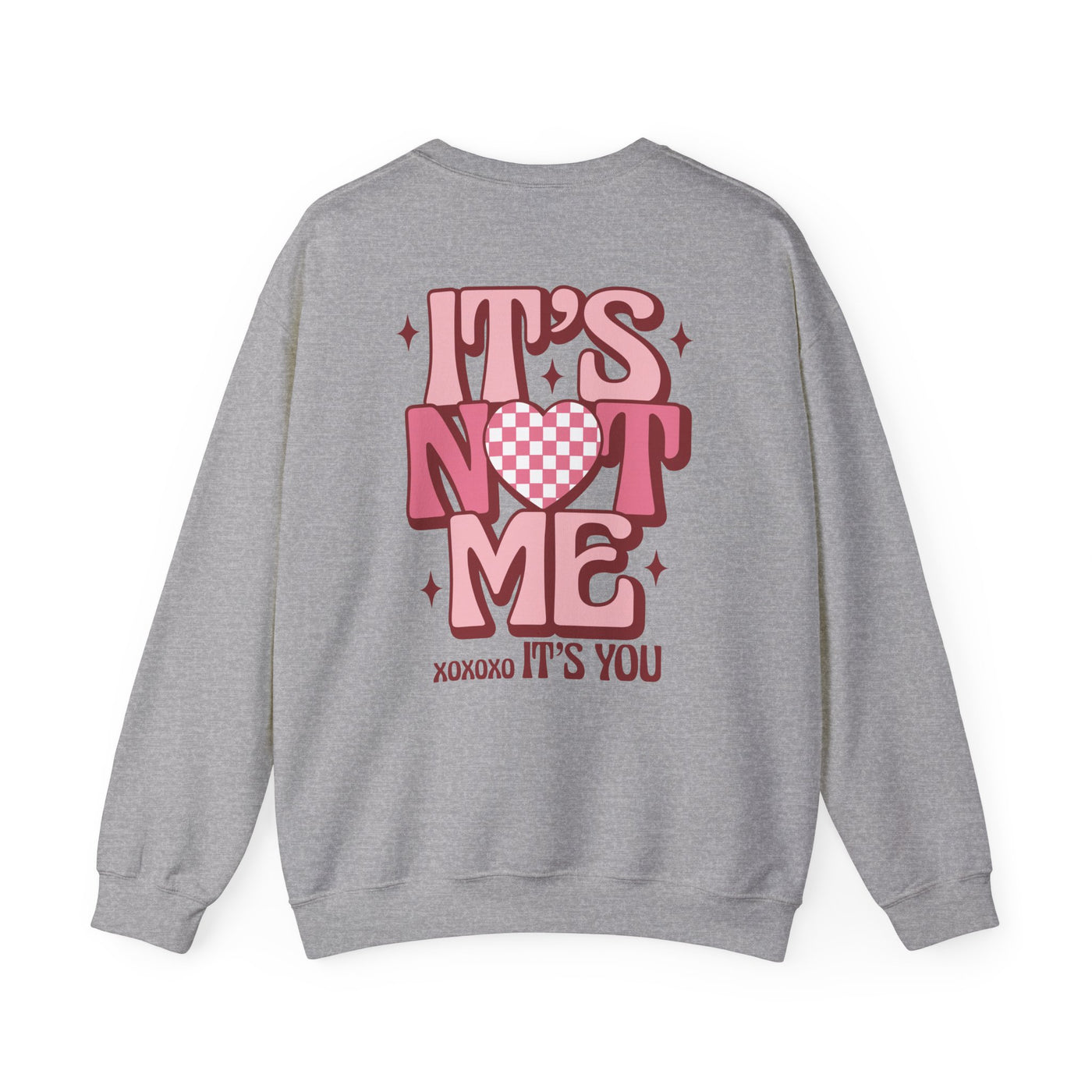 "It’s Not Me, It’s You"  2 sided print Sweatshirt (GILDAN)