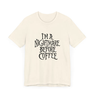 NIGHTMARE BEFORE COFFEE TEE (Bella and Canvas)