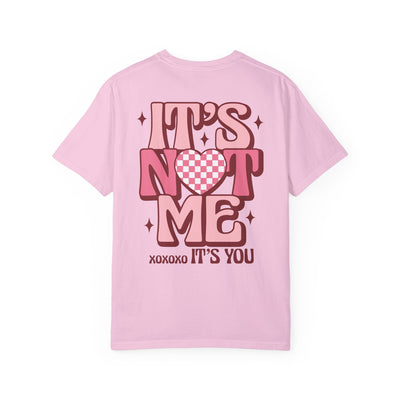 "It’s Not Me, It’s You" 2 sided print T-Shirt (Comfort Colors)