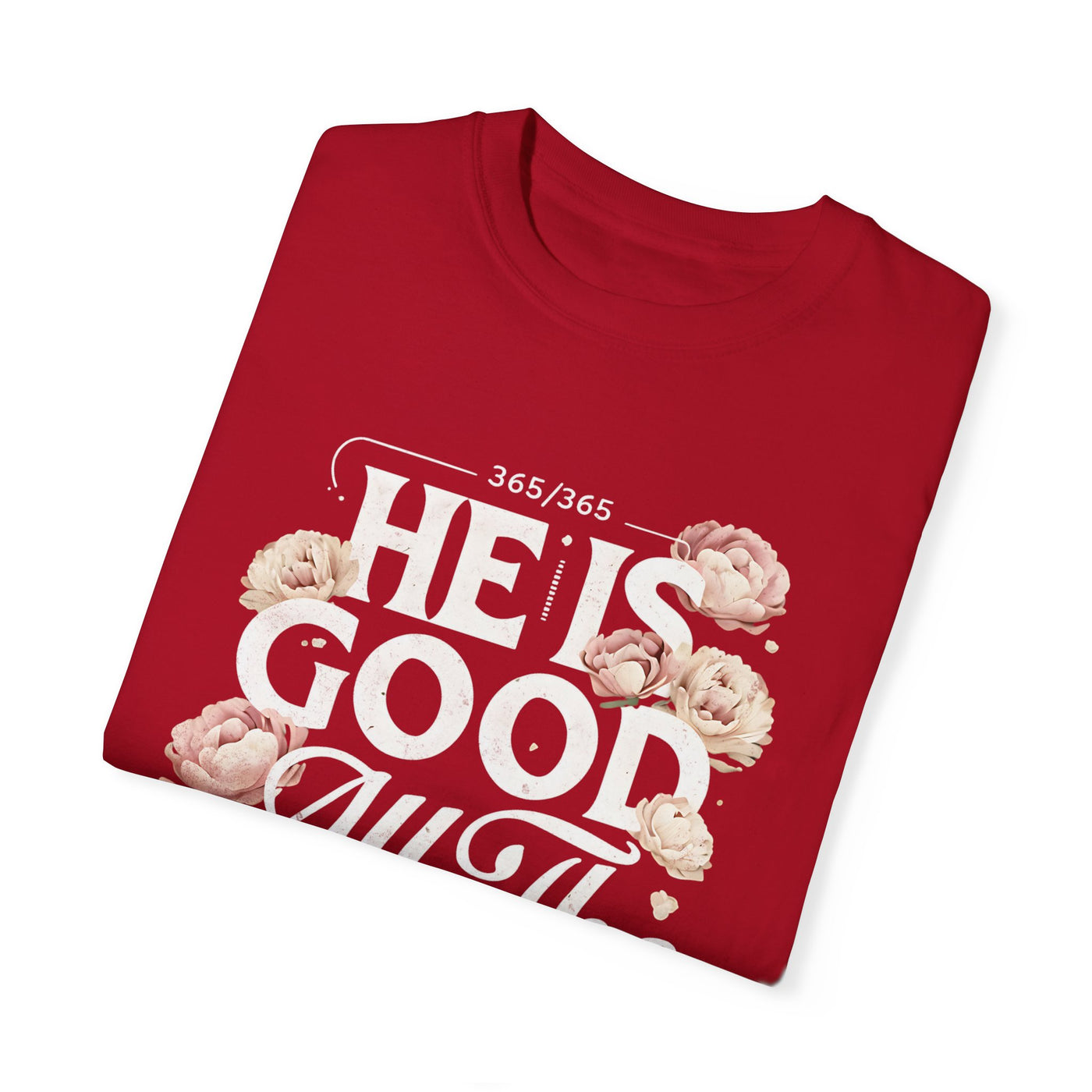 He Is Good All The Time  Unisex Graphic T-Shirt (Comfort Colors)